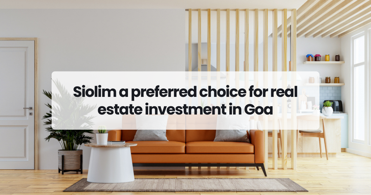 Siolim a preferred choice for real estate investment in Goa