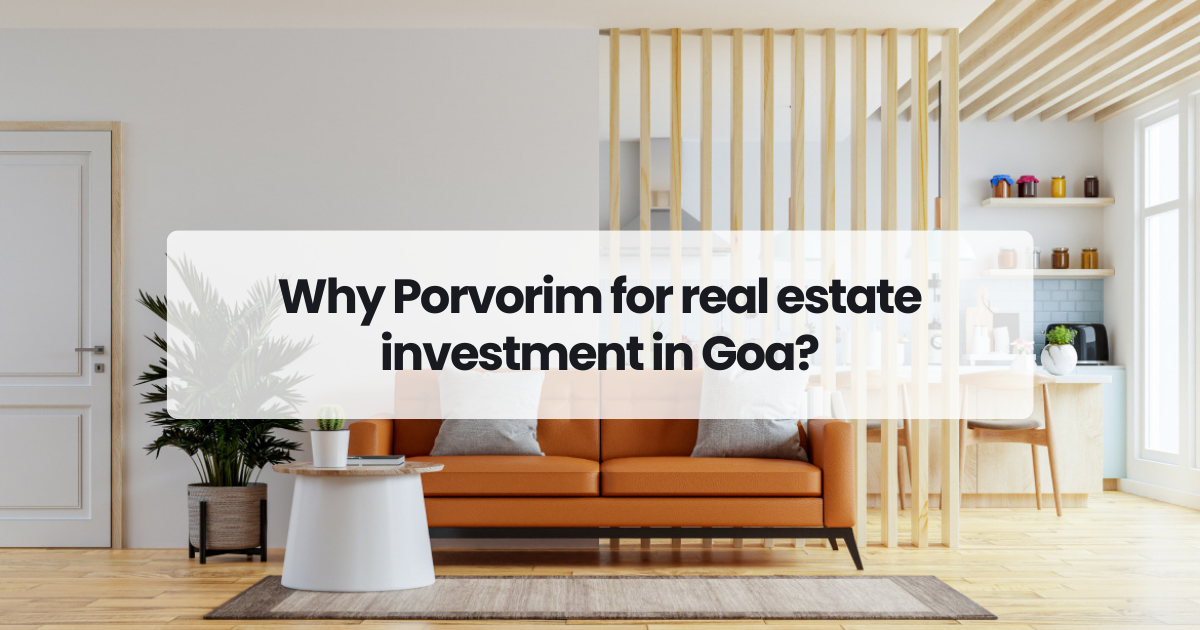 Why Porvorim for real estate investment in Goa?