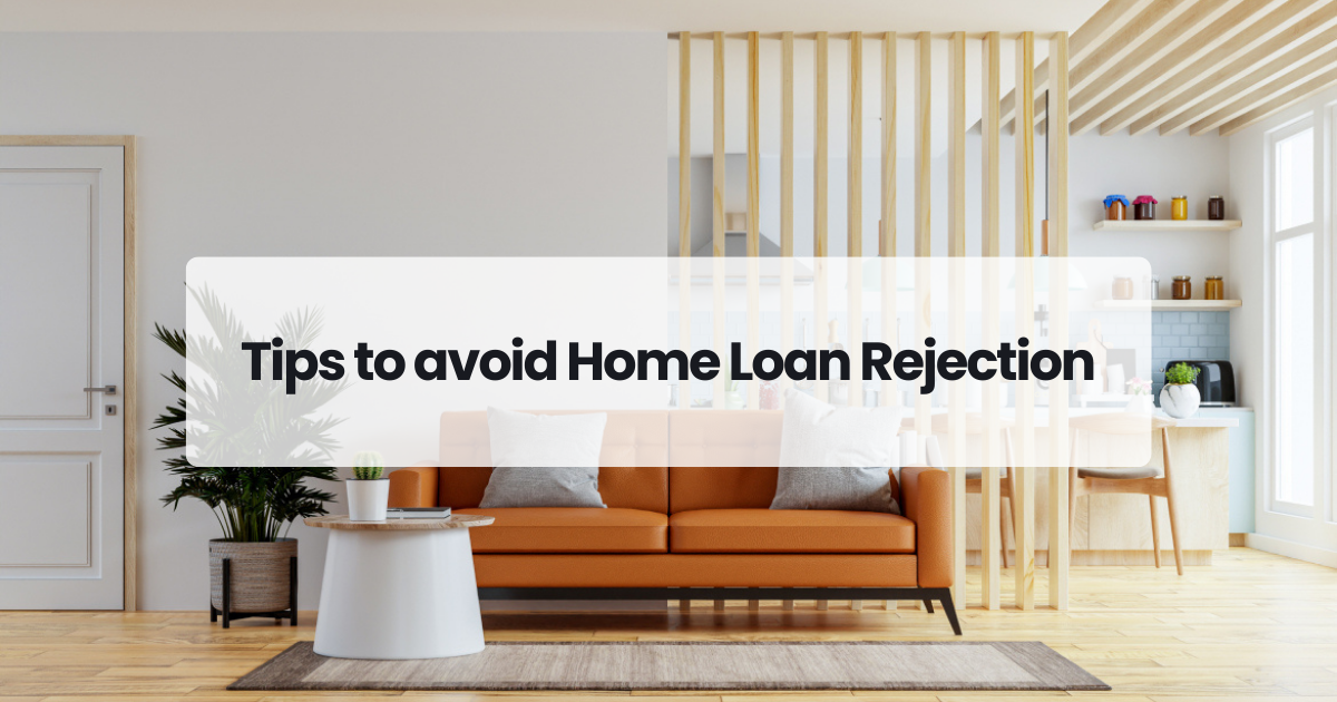 Tips to avoid Home Loan Rejection