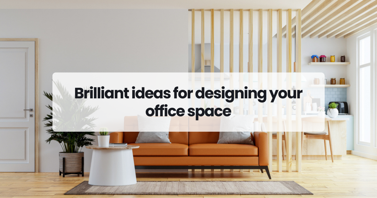 Brilliant ideas for designing your office space