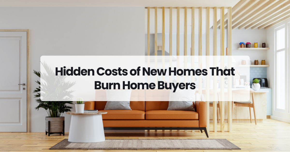 Hidden Costs of New Homes That Burn Home Buyers