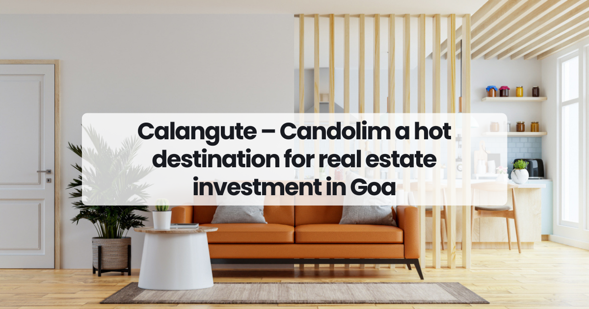 Calangute – Candolim a hot destination for real estate investment in Goa