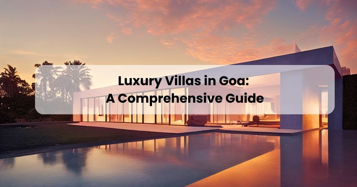 Luxury Villas in Goa A Comprehensive Guide