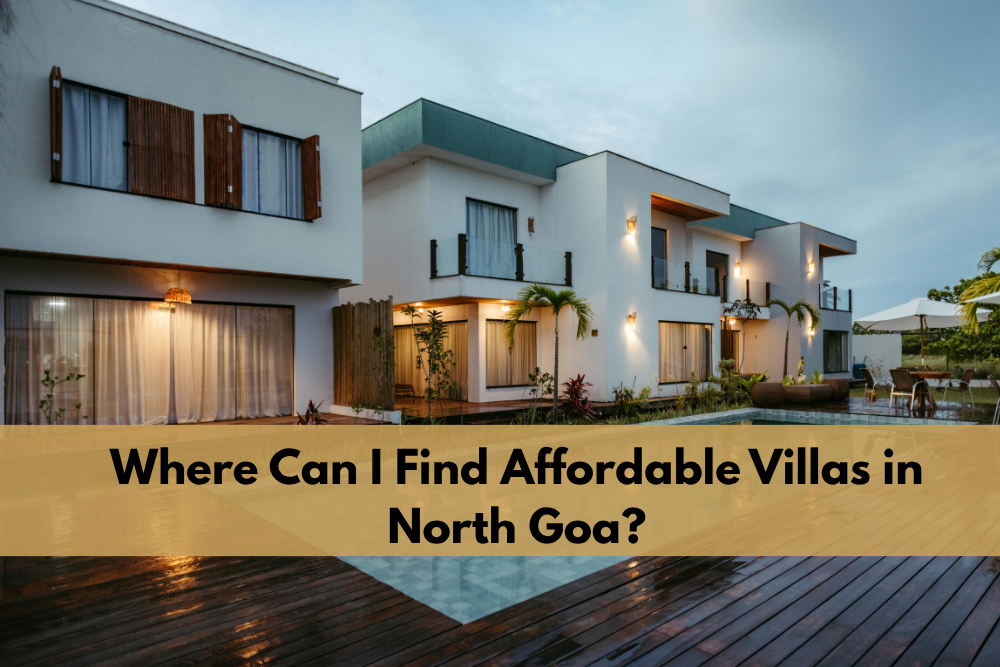 Where Can I Find Affordable Villas in North Goa