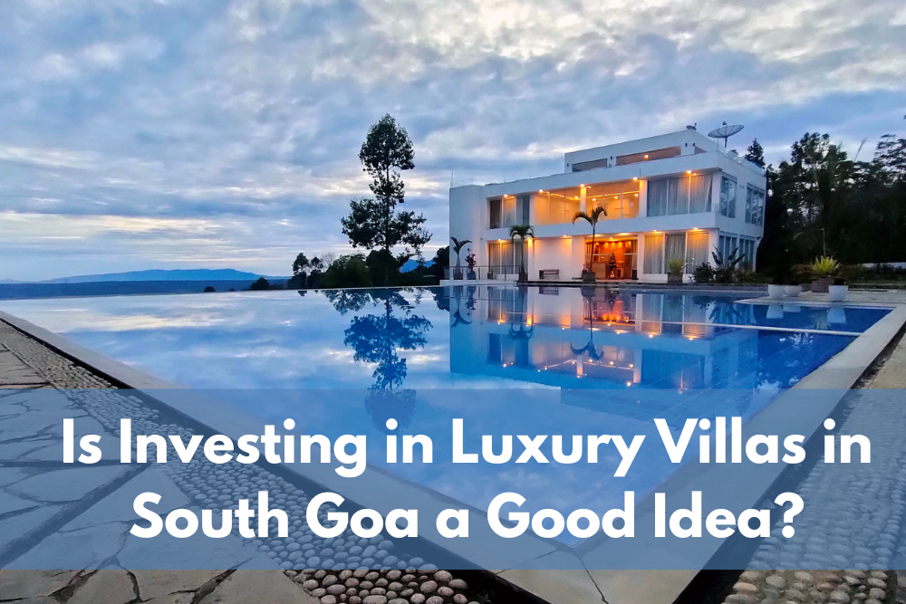 Is Investing in Luxury Villas in South Goa a Good Idea?