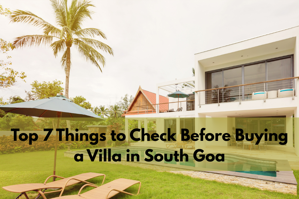Top 7 Things to Check Before Buying a Villa in South Goa