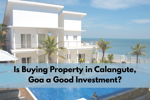 Is Buying Property in Calangute, Goa a Good Investment?