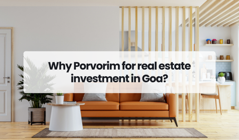 Why Porvorim for real estate investment in Goa?