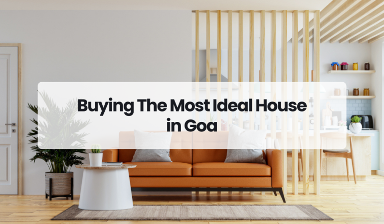 Buying The Most Ideal House in Goa
