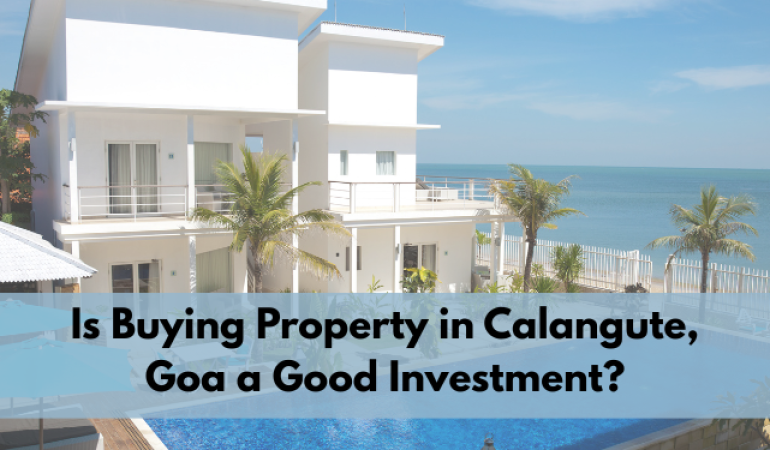 Is Buying Property in Calangute, Goa a Good Investment?