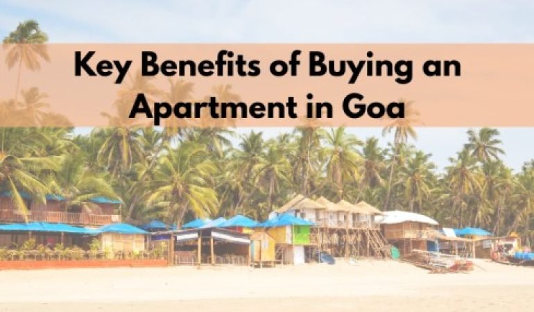 Key Benefits of Buying an Apartment in Goa