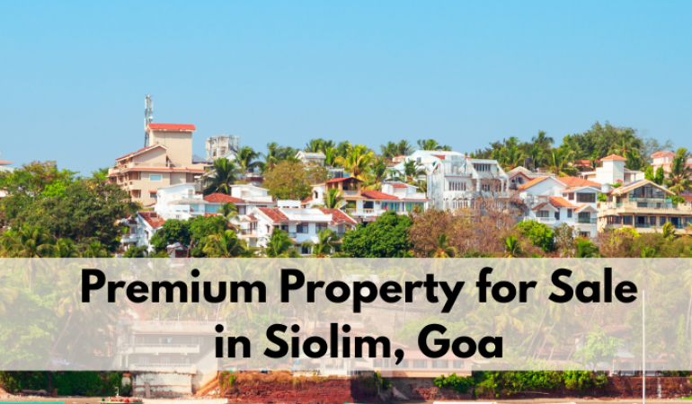 Premium Property for Sale in Siolim, Goa