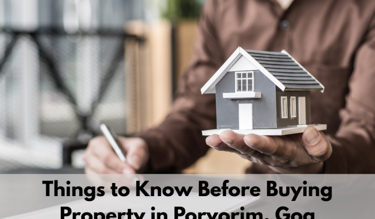 Things to Know Before Buying Property in Porvorim, Goa