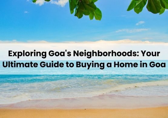 Ultimate Guide to Buying a Home in Goa
